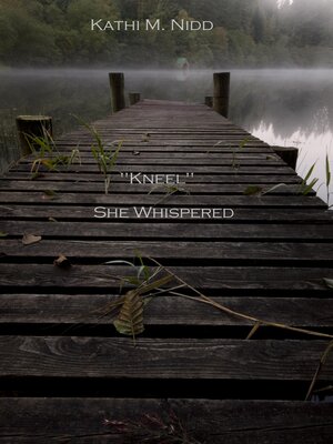 cover image of "Kneel" She Whispered